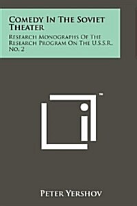 Comedy in the Soviet Theater: Research Monographs of the Research Program on the U.S.S.R., No. 2 (Paperback)