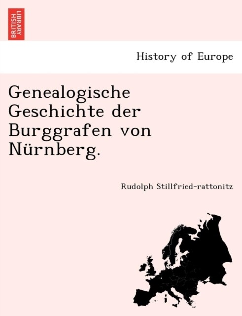 Genealogische Geschichte Der Burggrafen Von Nurnberg. (Paperback)