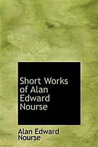 Short Works of Alan Edward Nourse (Hardcover)