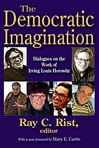 The Democratic Imagination: Dialogues on the Work of Irving Louis Horowitz (Paperback)