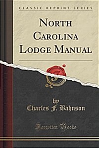 North Carolina Lodge Manual (Classic Reprint) (Paperback)