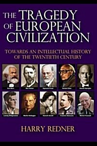The Tragedy of European Civilization: Towards an Intellectual History of the Twentieth Century (Hardcover)