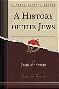 A History of the Jews (Classic Reprint) (Paperback)