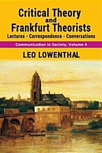 Critical Theory and Frankfurt Theorists: Lectures-Correspondence-Conversations (Paperback)