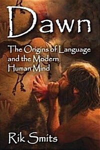 Dawn: The Origins of Language and the Modern Human Mind (Hardcover)