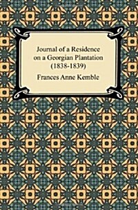 Journal of a Residence on a Georgian Plantation (1838-1839) (Paperback)