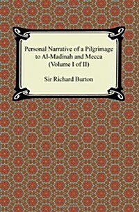 Personal Narrative of a Pilgrimage to Al-Madinah and Meccah (Volume I of II) (Paperback)