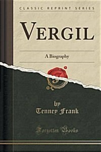 Vergil: A Biography (Classic Reprint) (Paperback)