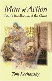 Man of Action: Peters Recollection of the Christ (Paperback)