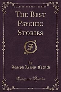 The Best Psychic Stories (Classic Reprint) (Paperback)