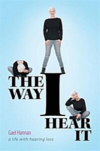 The Way I Hear It: A Life with Hearing Loss (Paperback)
