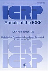 ICRP Publication 129 : Radiological Protection in Cone Beam Computed Tomography (CBCT) (Paperback)
