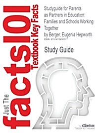 Studyguide for Parents as Partners in Education: Families and Schools Working Together by Berger, Eugenia Hepworth, ISBN 9780137072071 (Paperback)