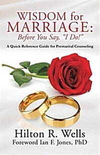Wisdom for Marriage: Before You Say, I Do! (Paperback)
