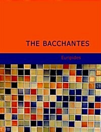 The Bacchantes (Paperback)
