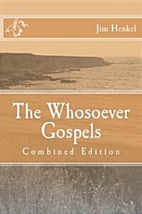 The Whosoever Gospels: Combined Edition (Paperback)
