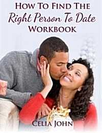 How to Find the Right Person to Date Workbook (Paperback)