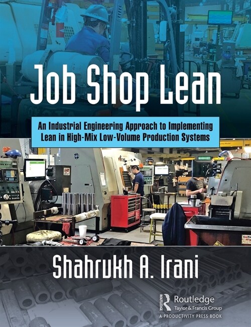Job Shop Lean: An Industrial Engineering Approach to Implementing Lean in High-Mix Low-Volume Production Systems (Paperback)