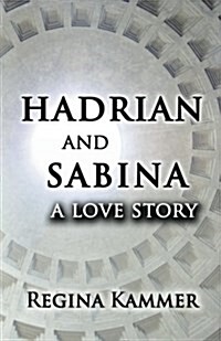 Hadrian and Sabina: A Love Story (Paperback)