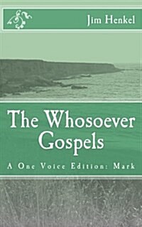 The Whosoever Gospels: A One Voice Edition: Mark (Paperback)
