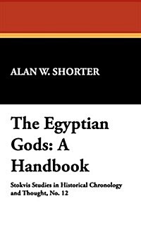 The Egyptian Gods: A Handbook (Hardcover)