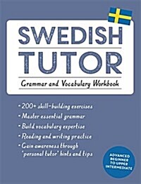 Swedish Tutor: Grammar and Vocabulary Workbook (Learn Swedish with Teach Yourself) : Advanced Beginner to Upper Intermediate Course (Paperback)
