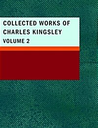 Collected Works of Charles Kingsley, Volume 2 (Paperback)