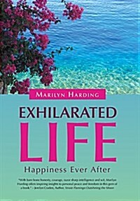 Exhilarated Life: Happiness Ever After (Hardcover)