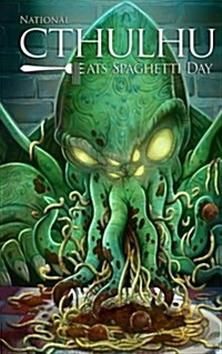 National Cthulhu Eats Spaghetti Day (Paperback)