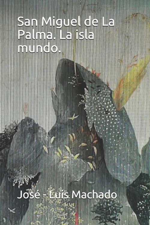 San Miguel de La Palma. La Isla Mundo. (Paperback)