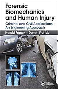 Forensic Biomechanics and Human Injury: Criminal and Civil Applications - An Engineering Approach (Hardcover)