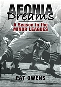Aeonia Dreams: A Season in the Minor Leagues (Paperback)