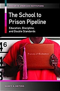 The School-To-Prison Pipeline: Education, Discipline, and Racialized Double Standards (Hardcover)