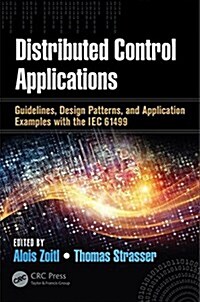 Distributed Control Applications: Guidelines, Design Patterns, and Application Examples with the Iec 61499 (Hardcover)