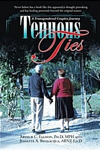 Tenuous Ties: A Transgendered Couples Journey (Paperback)