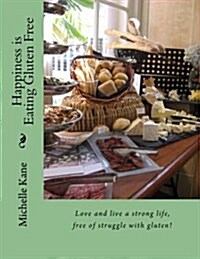 Happiness Is Eating Gluten Free (Paperback)