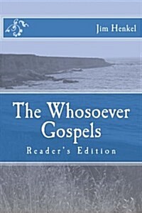 The Whosoever Gospels: Readers Edition (Paperback)