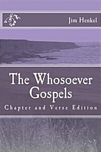 The Whosoever Gospels: Chapter and Verse Edition (Paperback)