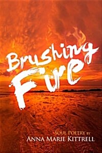 Brushing Fire: Soul Poetry (Paperback)