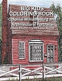 Big Kids Coloring Book: Colonial Williamsburg & Other Architectural Portraits: Double-Sided Pages for Crayons and Color Pencils (Paperback)