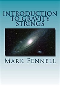 Introduction to Gravity Strings: The Simpler and More Accurate Understanding of Gravity (Paperback)
