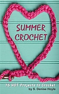 Summer Crochet: 75 Hot Crochet Projects (Paperback)