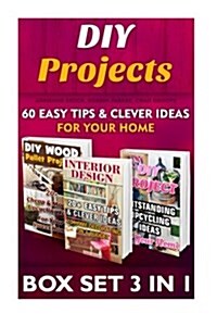 DIY Projects Box Set 3 in 1: 60 Easy Tips & Clever Ideas for Your Home: (DIY Projects, DIY Household Hacks, DIY Projects for Your Home, Simple Hous (Paperback)
