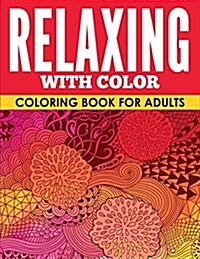 Relaxing with Color: Coloring Book for Adults (Paperback)