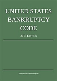 United States Bankruptcy Code 2015 Edition: Quick Desk Reference Series (Paperback)