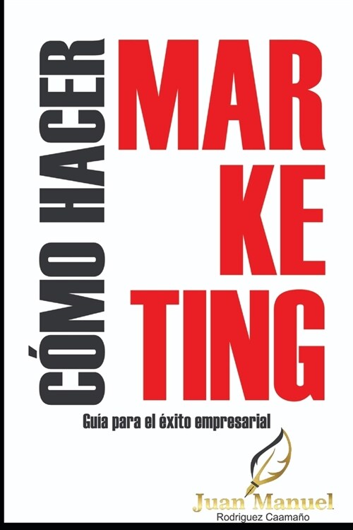 COMO HACER MARkETING: Gu? para el exito empresarial (Paperback)