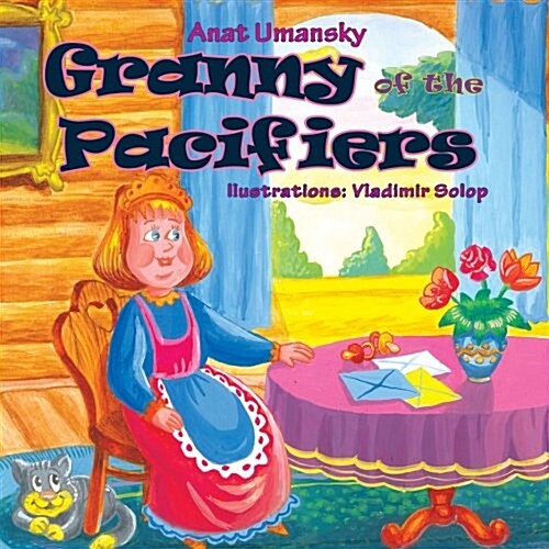 Granny of the Pacifiers: How to Discourage Toddlers from Pacifiers (Paperback)