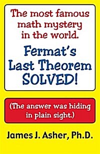 Fermats Last Theorem-Finally Solved! and Other Mathematical Curiosities (Paperback)