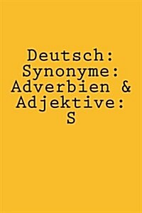 Deutsch: Synonyme: Adverbien & Adjektive: S (Paperback)