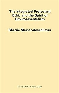 The Integrated Protestant Ethic and the Spirit of Environmentalism (Paperback)